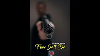 fire jatt de slow and reverb slowedandreverb songs music tarna