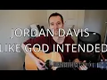 Jordan Davis - Like God Intended (Cover)