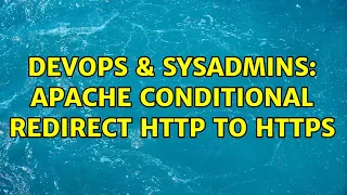 DevOps SysAdmins Apache Conditional Redirect HTTP to HTTPS
