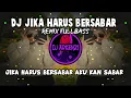 Download Lagu DJ JIKA HARUS BERSABAR REMIX FULLBASS || JIKA HARUS BERSABAR AKU KAN SABAR