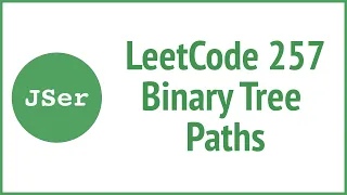 LeetCode 257 Binary Tree Paths 3 approaches JSer - JavaScript Algorithm