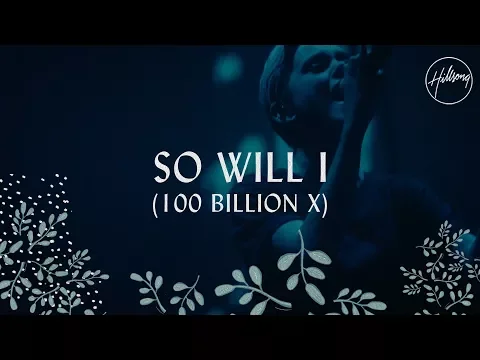 Download MP3 So Will I (100 Billion X) - Hillsong Worship