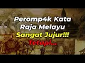 Download Lagu Peromp4k Kata Raja Melayu Sangat Jujur!!! Tetapi...