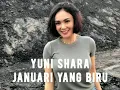 Download Lagu JANUARI YANG BIRU - YUNI SHARA - lirik