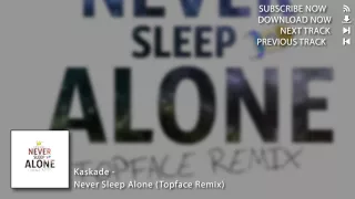 Download Kaskade - Never Sleep Alone (Topface Remix) MP3