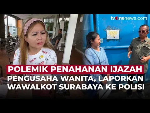 Wakil Wali Kota Surabaya Dipolisikan soal Konten Penahanan Ijazah