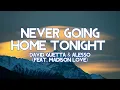 David Guetta & Alesso - Never Going Home Tonight (feat. Madison Love) (Lyrics)
