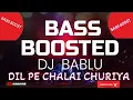 Lagu DIL PE CHALAI CHURIYA |  BASS BOOST SONG | Bewafaa Sanam | Sonu Nigam | DJ BABLU