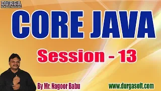 CORE JAVA tutorials Session - 13 by Mr Nagoor Babu On 23-04-2020 6PM