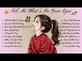 Tell Me What’s In Your Eyes🌸Songs Playlist🌻 Love Song🍃Official Music Video🍁Song Lyrics
