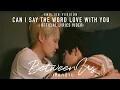 Download Lagu BOY SOMPOB - Can I say the word love with you | OST.Between Us The Series [Official Lyrics Video]
