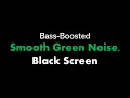 Download Lagu 🔴 Bass-Boosted Smooth Green Noise, Black Screen 🟢⬛ • Live 24/7 • No mid-roll ads