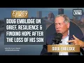 Doug Emblidge on Grief Resilience Finding Hope After The Loss Of His Son