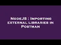 NodeJS Importing external libraries in Postman