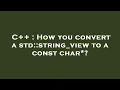 C How you convert a std string - view to a const char