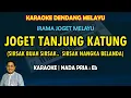 Download Lagu Joget Tanjung katung karaoke melayu nada pria Eb (Joget melayu Tanjung katung airnya biru)