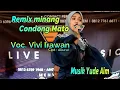 Download Lagu CONDONG MATO - REMIX MINANG -VIVI IRAWAN - CIPT ; ALKAWI