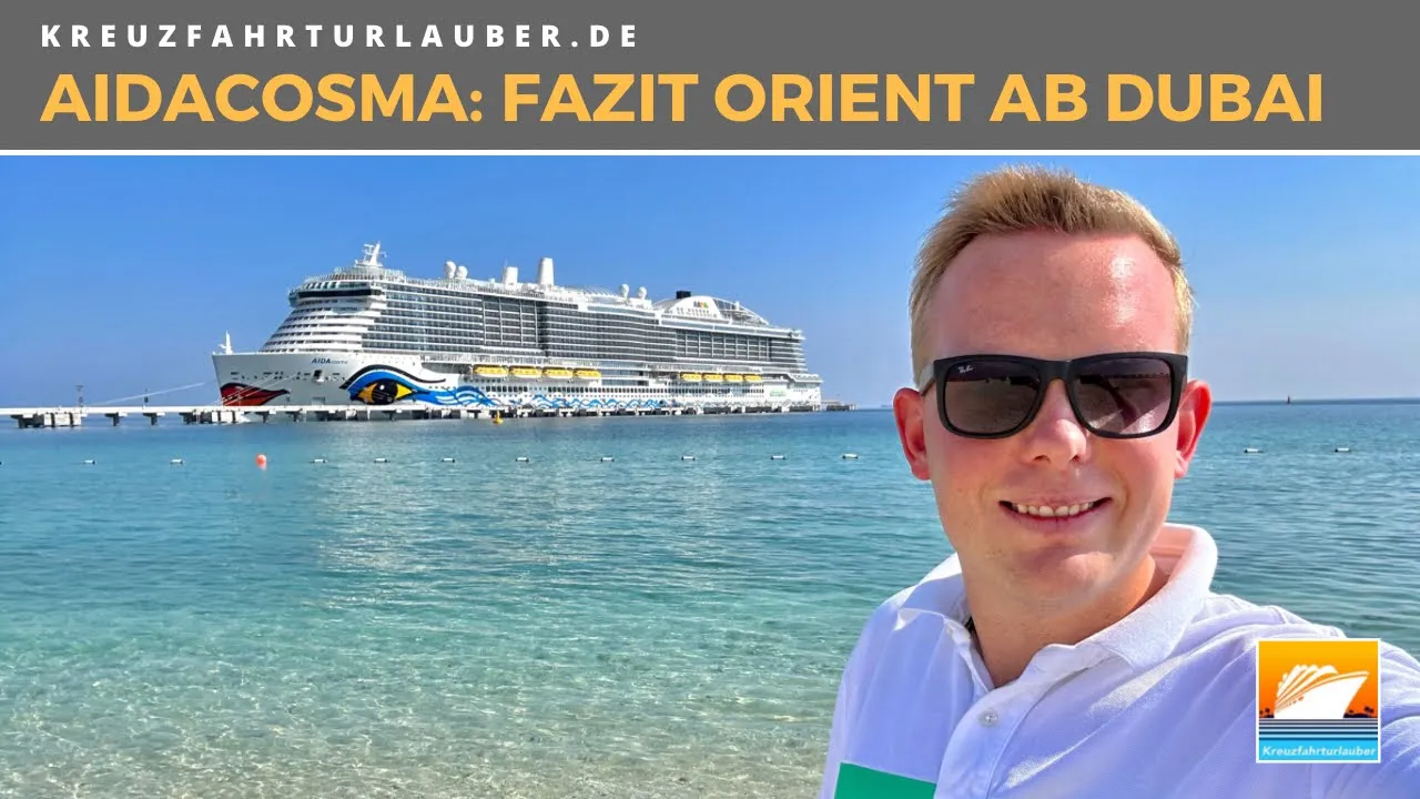 Lohnt sich eine Kreuzfahrt ab Dubai im Orient?! Fazit AIDAcosma auf Kreuzfahrt im Orient - AIDA