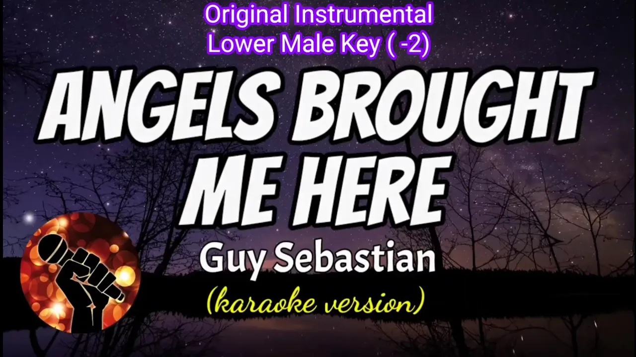 Angels Brought Me Here - Guy Sebastian KARAOKE Original (Lower Male Key -2) Nada Rendah Pria -2 Angels Brought Me Here - Guy Sebastian KARAOKE Original (Lower Male Key -2) Nada Rendah Pria -2