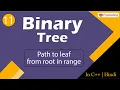 Path to leaf from root in range Module Binary Tree In Hindi C - 11
