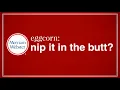 Nip it in the butt An Eggcorn - Merriam-Webster