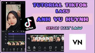 Download TUTORIAL EDIT VIDEO TIKTOK LAGU ANH VU HUYNH || SESUAI BEAT LAGU || VN MP3