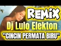 Download Lagu Remix Dj Lulo Elekton | Cincin Permata Biru | Versi Audio Musik OrG | Full Bass Jeduk Jeduk