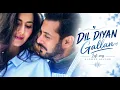 Dil Diyan Gallan Lofi song | Tiger Zinda Hai |Khan, Katrina Kaif | Atif Aslam | Vishal&SalmanShekhar