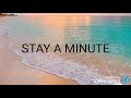 Download Lagu Stay a minute with lyrics