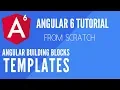 Angular 6 Templates - Angular Building Blocks