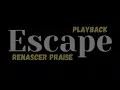 Escape - Renascer Praise - Playback - Com letra