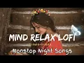 Download Lagu Mix - NONSTOP MIND RELAX LOFI SONGS 💕 || SLOWED+REVERB || ARJIT SINGH || DAY 01 || #song