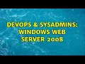 DevOps SysAdmins Windows Web server 2008 2 Solutions