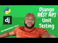 Advanced Django REST API Unit Testing Engineering Talk