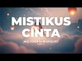 Download Lagu Mistikus Cinta - Dewa 19 | JAZZ COVER by BLUE VELVET MP3