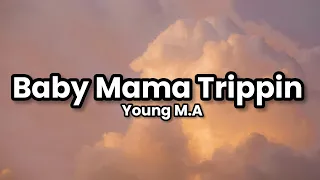 baby mama trippin young m a lyrics 