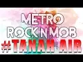 Download Lagu METRO ROCK'N MOB 2017 - TANAH AIR (OFFICIAL MUSIC VIDEO)