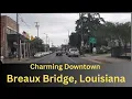 Charming Downtown of Breaux Bridge LA Dash Cam Driving Tour Louisiana 4K