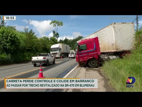 Carreta perde controle e colide em barranco ao passar por trecho revitalizado na BR-470 em Blumenau