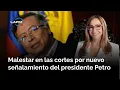 Lagu Malestar en las cortes por nuevo señalamiento del presidente Petro