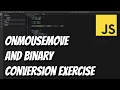 JAVASCRIPT Exercises for beginners - onmousemove and binary conversion