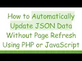 How to Automatically Update JSON Data Without Page Refresh Using PHP or JavaScript
