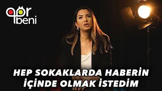 Muhabirlik Hayalim Hep Vardı Ama - Fulya Öztürk | Gör Beni