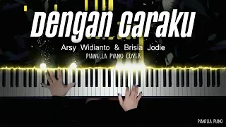 Download Dengan Caraku - Arsy Widianto, Brisia Jodie | Piano Cover by Pianella Piano MP3