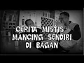 Lagu PAMALI. PENGALAMAN MISTIS MANCING SENDIRI