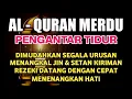 Bacaan Al Quran Merdu Pengantar Tidur, Penenang Hati \u0026 Pikiran 🤲