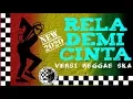 Lagu ▶️RELA DEMI CINTA NEW REGGAE SKA VERSION 2020