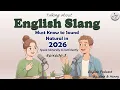 English Slang You Must Know to Sound Natural in 2026 English Podcast for Speaking Fluency