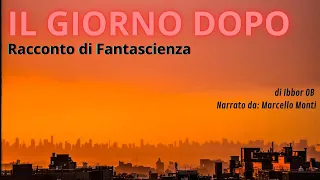 Il giorno dopo - Audioracconto di Fantascienza
