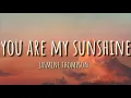 Jasmine Thompson - You Are My Sunshine (Lyrics)